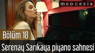 Medcezir 18Bölüm Serenay Sarıkaya Piyano Sahnesi [upl. by Saravat919]