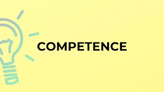 What is the meaning of the word COMPETENCE [upl. by Ahtreb526]