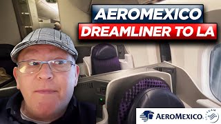 AEROMEXICO 7878 DREAMLINER BUSINESS CLASS EXPERIENCE Mex City to LA what was it really a dream [upl. by Neelloc]