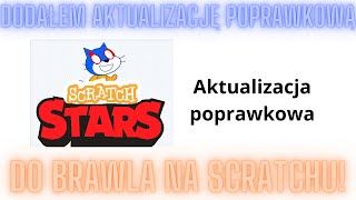 Dodałem aktualizację poprawkową do Brawla na Scratchu [upl. by Latsirk782]