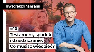 Testament spadek i dziedziczenie Co musisz wiedzieć wtorekzfinansami odc 10 [upl. by Kimball]