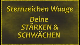 ➤ Sternzeichen WAAGE ➤ Die SCHWACHEN und STARKEN Seiten [upl. by Adelina136]