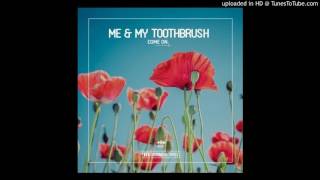 Me amp My Toothbrush  Come On Original Club Mix [upl. by Redlac]