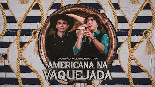 Americana na Vaquejada Clipe Oficial  Grandão Vaqueiro Nattan [upl. by Pendleton]