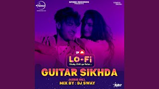 Guitar Sikhda LoFi By DJ Sway [upl. by Asiilanna702]