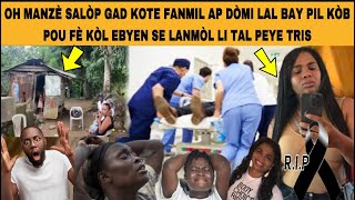 😱GADE KOTE FANMI TIDAM SA AP DÒMI LI MOURI NAN AL REFÈ KÒL SE KONSA LAL PEYE KÒB LANMÒL MANZÈ SALÒP [upl. by Scherman]