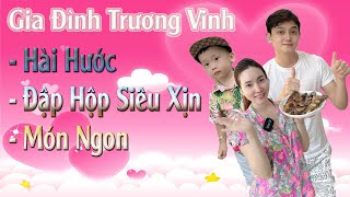 Gia Đình Trương Vinh  Đập Hộp Siêu Xịn Hài Hước  Những Món Ăn Ngon [upl. by Olva]