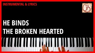 HE BINDS THE BROKEN HEARTED  Instrumental amp Lyric Video [upl. by Pliner]