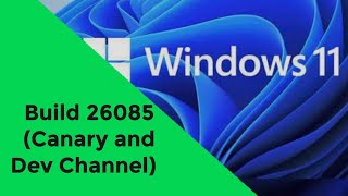 Windows 11 Insider Preview Build 26085 Canary and Dev Channels [upl. by Lubba]