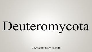 How To Say Deuteromycota [upl. by Hersch]