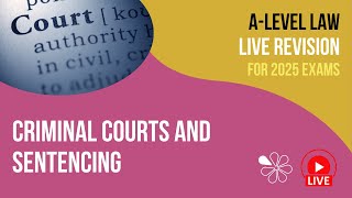 Criminal Courts and Sentencing  ALevel Law Live Revision 2025 [upl. by Elisee55]