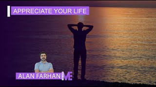 APPRECIATE YOUR LIFE Alan Farhan [upl. by Morel]