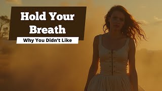 Why You Didnt Like  Hold Your Breath [upl. by Malek820]