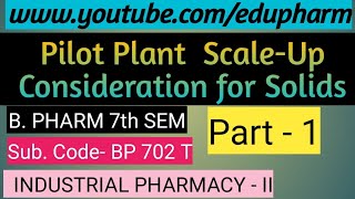 PILOT PLANT SCALE UP CONSIDERATIONS FOR SOLIDS Part1 II Industrial PharmacyII  B Pharm 7th Sem [upl. by Acsecnarf941]