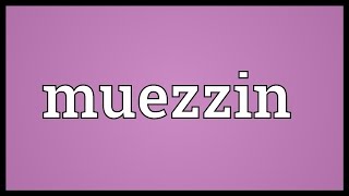 Muezzin Meaning [upl. by Ardra]