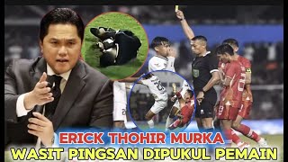 WASIT PINGSAN DIPUKUL PEMAIN ERIK THOHIR MURKA [upl. by Guglielmo]