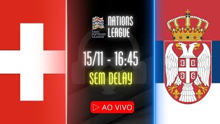 AO VIVO SUÍÇA x SÉRVIA  1511 NARRAÇÃO LÁZARO  NATIONS LEAGUE [upl. by Fe]