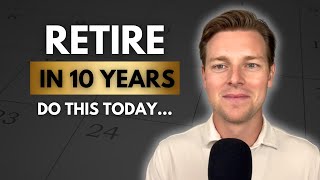 Do THIS Today to Retire in 10 Years [upl. by Merilyn]