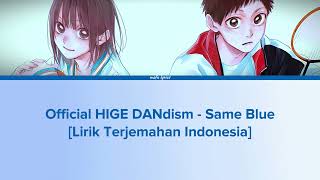 Official HIGE DANdism  Same Blue Lirik Terjemahan Indonesia [upl. by Atinas]