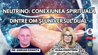 NEUTRINO CONEXIUNEA SPIRITUALĂ DINTRE OM ȘI UNIVERSUL DUAL  CU DR ADRIAN CRANTA PUTERILE SECRETE [upl. by Amaryllis]