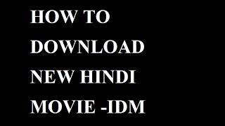 HOW TO DOWNLOAD LATEST HINDI MOVIE WITH IDM INTERNET DOWNLOAD MANAGER [upl. by Verla331]