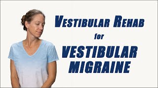 Vestibular Rehab for VESTIBULAR MIGRAINE  Best Exercises to Relieve Symptoms [upl. by Esorbma]