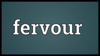 Fervour Meaning [upl. by Beller]