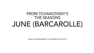 Accompaniment to Tchaikovsky’s June Barcarolle from The Seasons Op 37 No6 for Flute and Piano [upl. by Akilam]