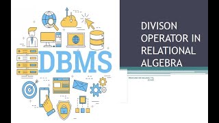 DIVISION OPERATORRELATIONAL ALGEBRAMODULE 2DBMS [upl. by Kristal]