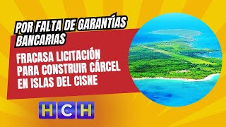 Por falta de garantías bancarias fracasa licitación para construir cárcel en Islas del Cisne [upl. by Crofton680]