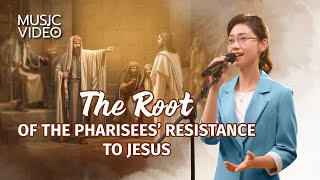 English Christian Song  quotThe Root of the Pharisees’ Resistance to Jesusquot [upl. by Stedmann839]