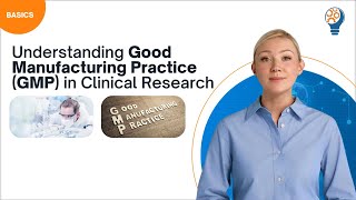 Understanding Good Manufacturing Practice GMP in Clinical Research [upl. by Emalia143]