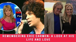 Remembering Eric Carmen A Look at His Life and Love [upl. by Byrn135]