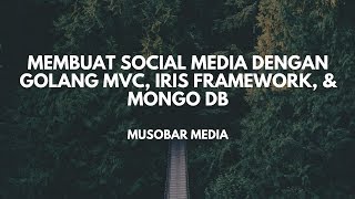 Tutorial Golang MVC dengan Iris Framework amp Mongo DB 1 [upl. by Everett]