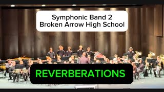 Reverberations Brian Balmages  Symphonic Band 2  Broken Arrow High School [upl. by Naaitsirhc640]