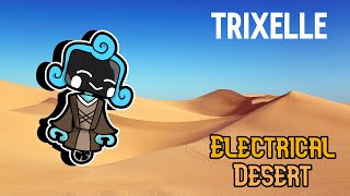 Trixelle Electrical Desert [upl. by Jack]