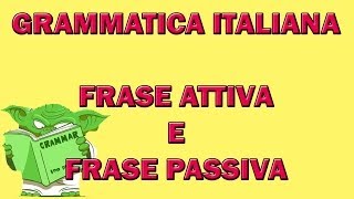 Forma attiva e forma passiva di una frase [upl. by Harima]