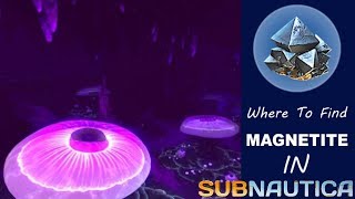 Where To Find MAGNETITE In SUBNAUTICA  How To 1  Subnautica Gameplay [upl. by Celeski510]