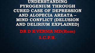 PYROGENIUM  DELIRIUM AND DELUSIONS  MIND CONFLICT  ALOPECIA AREATA AND DEPRESSION  DR D K VERMA [upl. by Tillio]