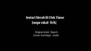 Search  Mentari Merah Di Ufuk Timur  tanpa vokal  lirik [upl. by Yarg782]