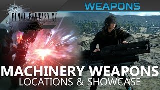 Final Fantasy XV  All Machinery Weapons Location amp Showcase [upl. by Abe803]