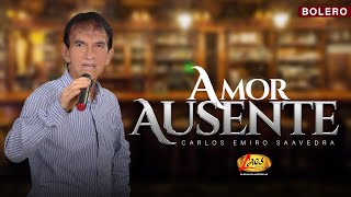 Carlos Emiro Saavedra  Amor Ausente Versión Bolero [upl. by Gundry]