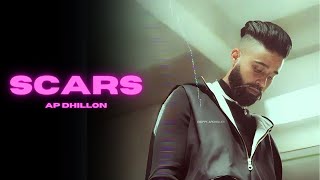 SCARS  AP Dhillon Official Video Gurinder Gill  New Punjabi Song  AP Dhillon New Song [upl. by Tegan]