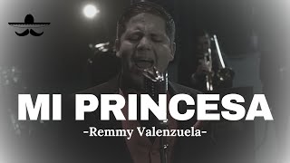 Remmy Valenzuela  Mi Princesa LETRA [upl. by Lac]