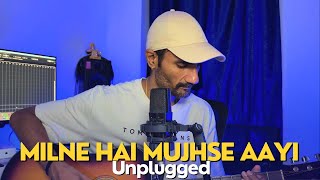 Milne Hai Mujhse Aayi Unplugged  Subodhh Sharma  Arijit Singh  Jeet Gannguli  Irshad Kamil [upl. by Nimajaneb823]