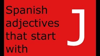 Spanish adjectives that start with J [upl. by Tremain956]