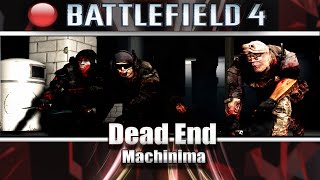 DEAD END  Battlefield 4 Machinima  REC Original [upl. by Rashida639]