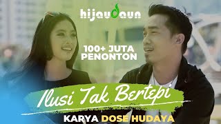 Hijau Daun  Ilusi Tak Bertepi Official Video Clip [upl. by Idonah]