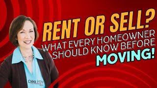 Sell or Rent Your Home What Every Homeowner Should Know Before Moving  Real Estate Market Update [upl. by Bondie]