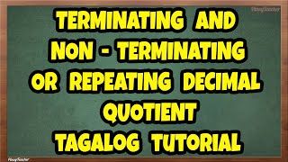 Terminating and Non Terminating or Repeating Decimal Quotient Tagalog Episode 15 [upl. by Oigufer294]